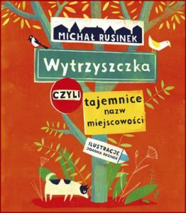 WYTRZYSZCZKA czyli tajemnice nazw miejscowości