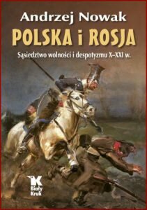 POLSKA I ROSJA Sąsiedztwo wolności i despotyzmu X-XXI w